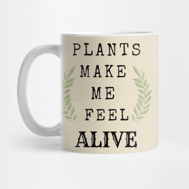 Plants Make Me Feel Alive (In Color Mint Green) by thcreations1